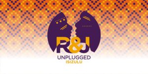 Romeo Juliet Unplugged Isizulu